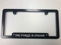 The Force is Strong Billet Aluminum License Plate Frame
