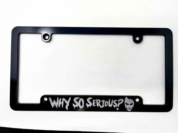 Why So Serious Billet Aluminum License Plate Frame